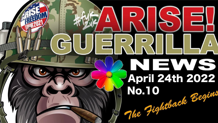 Arise Guerrilla News April 24th CDT – no.10